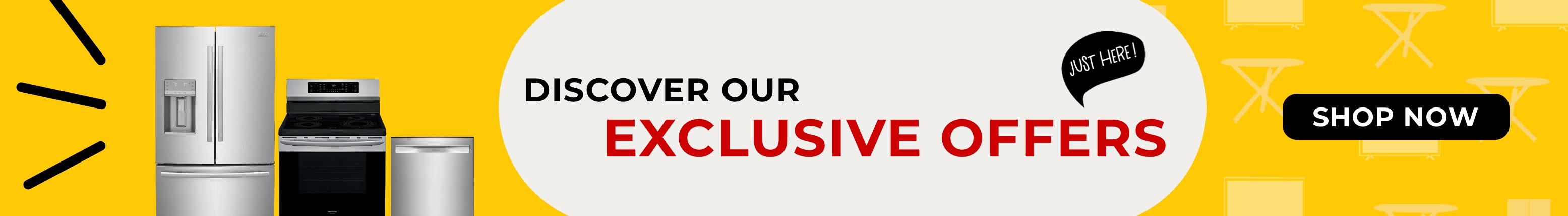 Discover our exclusive offers.